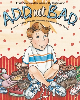 A.D.D. not B.A.D.
