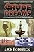 Crude Dreams by Jack Roderick Crude Dreams by Jack Roderick