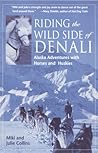 Riding the Wild Side of Denali: Alaska Adventures with Horses and Huskies