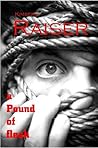 A Pound of Flesh by Kimberly Raiser A Pound of Flesh by Kimberly Raiser