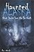 Haunted Alaska: Ghost Stori...