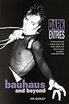 Dark Entries: Bauhaus and Beyond Dark Entries: Bauhaus and Beyond
