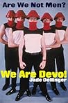 Are We Not Men? We Are Devo!