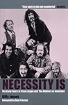 Necessity Is...: The Early Years of Frank Zappa & the Mothers of Invention