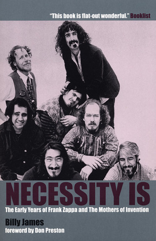 Necessity Is...: The Early Years of Frank Zappa & the Mothers of Invention (Paperback)
