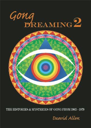 Gong Dreaming 2: The Histories & Mysteries of Gong from 1969-1975