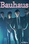 Bauhaus: Dark Entries