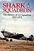 Shark Squadron: The History of Squadron 112, Rfc, Raf, 1917-1975