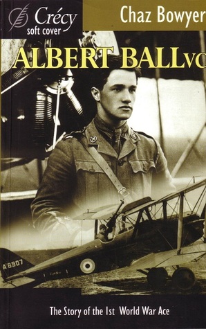 Albert Ball VC: The Story of the 1st World War Ace