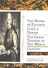 The Mayor of Zalamea / Life's a Dream / The Great Theatre The Mayor of Zalamea / Life's a Dream / The Great Theatre