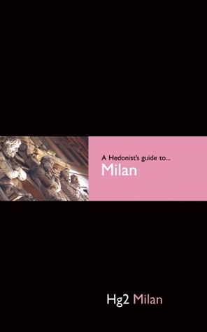 Hedonist's Guide To Milan 1st Edition