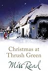 Christmas at Thrush Green by Miss Read Christmas at Thrush Green by Miss Read
