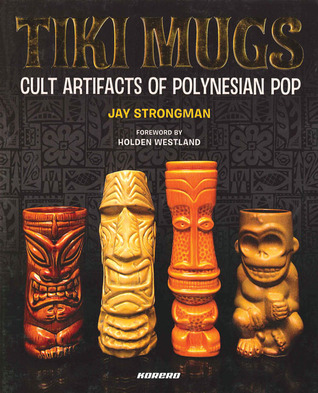Tiki Mugs: Cult Artifacts of Polynesian Pop (Hardcover)