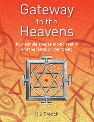 Gateway to the Heavens: How Simple Shapes Mould Reality and the Fabric of Your Being (Paperback)