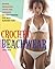Crochet Beachwear: 20 Easy Crochet Projects for Sexy Summer Fun
