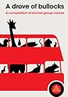 A Drove of Bullocks: A Compilation of Animal Group Names