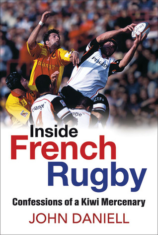 Inside French Rugby: Confessions of a Kiwi Mercenary (Paperback)