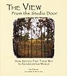 The View From The Studio Door - How Artists Find Their Way In... by Ted Orland
