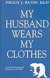 My Husband Wears My Clothes: Crossdressing from the Perspective of a Wife