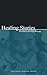 Healing Stories: The Use of Narrative in Counseling and Psychotherapy