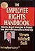 The Employee Rights Handbook: Effective Legal Strategies to Protect Your Job from Interview to Pink Slip