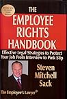 The Employee Rights Handbook: Effective Legal Strategies to Protect Your Job from Interview to Pink Slip The Employee Rights Handbook: Effective Legal Strategies to Protect Your Job from Interview to Pink Slip