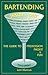 Bartending Inside-Out: The Guide To Profession, Profit and Fun