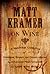 Matt Kramer on Wine: A Matchless Collection of Columns, Essays, and Observations by America's Most Original and Lucid Wine Writer