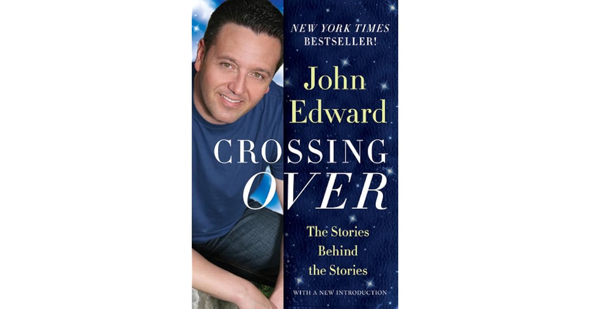 Crossing Over The Stories Behind The Stories By John Edward