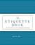 The Etiquette Book: A Compl...