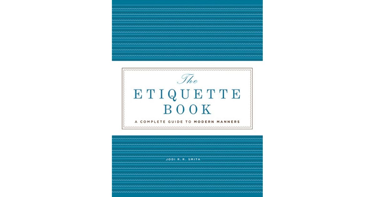 The Etiquette Book A Complete Guide to Modern Manners by Jodi R.R. Smith