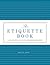 The Etiquette Book: A Complete Guide to Modern Manners