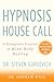 Hypnosis House Call by Steven Gurgevich MD