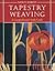 Tapestry Weaving: A Compreh...