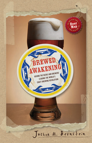 Brewed Awakening: Behind the Beers and Brewers Leading the World's Craft Brewing Revolution (Hardcover)