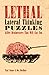Lethal Lateral Thinking Puzzles: Killer Brainteasers That Will Slay You