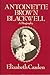 Antoinette Brown Blackwell: A Biography
