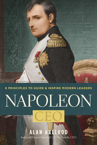 Napoleon, CEO: 6 Principles to Guide & Inspire Modern Leaders (Hardcover)
