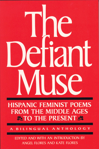 The Defiant Muse: Hispanic Feminist Poems from the Middle Ages to the Present: A Bilingual Anthology (Paperback)