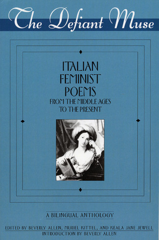 The Defiant Muse: Italian Feminist Poems from the Middle Ages to the Present: A Bilingual Anthology (The Defiant Muse Series) (Italian Edition)