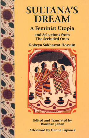 Sultana's Dream: A Feminist Utopia and Selections from The Secluded Ones (Paperback)