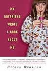 My Boyfriend Wrote a Book About Me by Hilary Winston