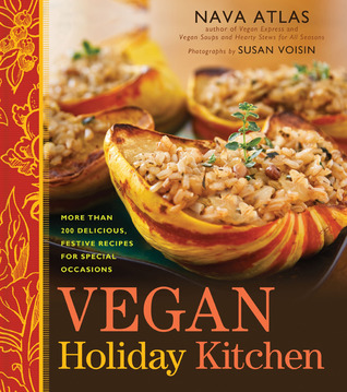 Vegan Holiday Kitchen: More than 200 Delicious, Festive Recipes for Special Occasions (Hardcover)