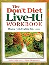 The Don't Diet, Live-It! Workbook by Andrea Wachter