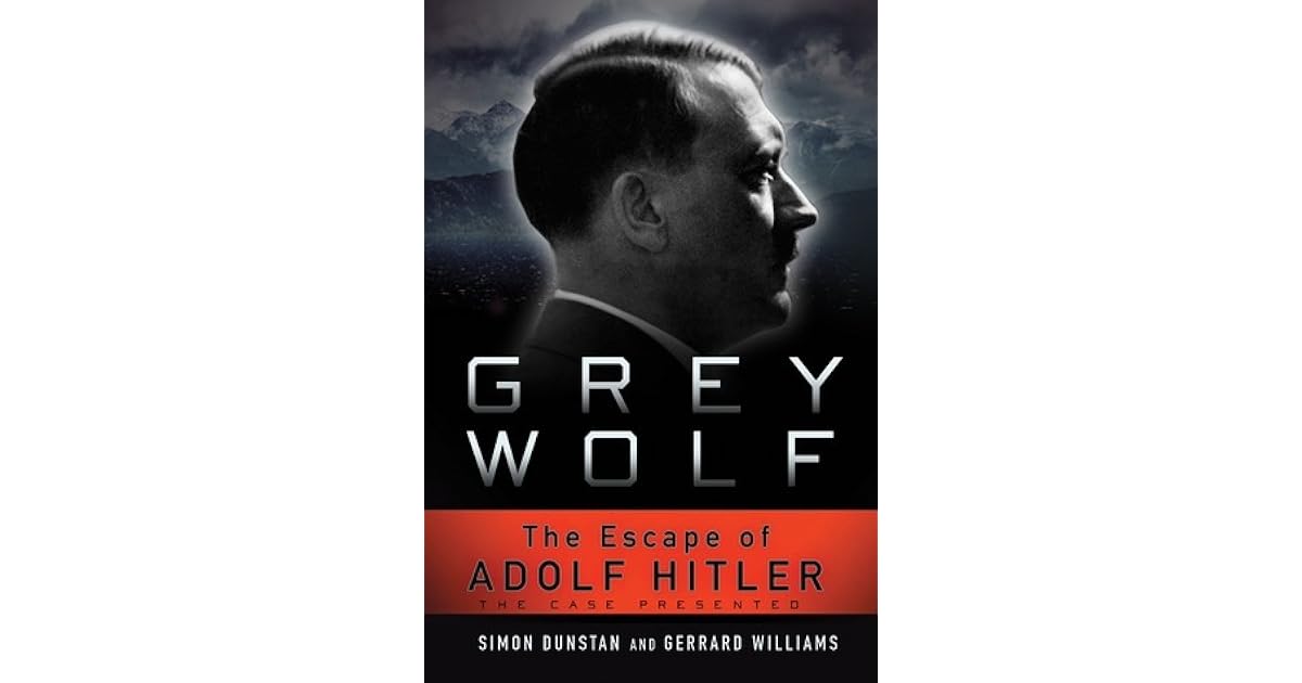 Grey Wolf The Escape Of Adolf Hitler