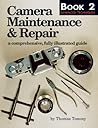 Camera Maintenance & Repair, Book 1: Fundamental Techniques: A Comprehensive, Fully Illustrated Guide