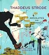 Thaddeus Strode: Absolutes and Nothings (Volume 1) (Contemporary Projects)