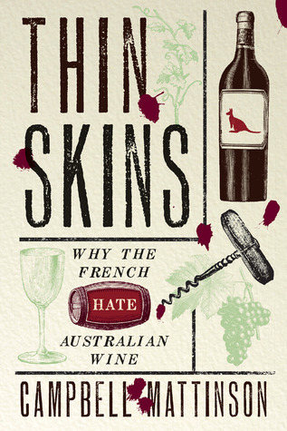 Thin Skins: Why the French Hate Australian Wines