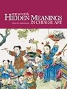 Hidden Meanings in Chinese Art Hidden Meanings in Chinese Art