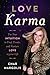 Love Karma: Use Your Intuition to Find, Create, and Nurture Love in Your Life